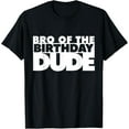 thumbnail image 1 of Bro Of The Birthday Dude Brother Of The Birthday Dude Cousin T-ShirtMen's and women's gift, black and white T-shirt, size: Extra large S-4XL, 1 of 4