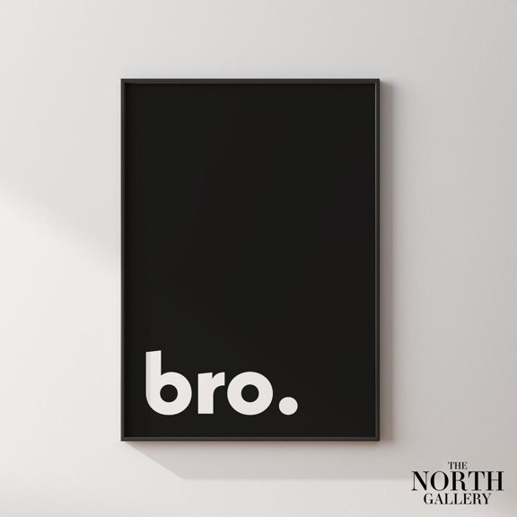 Bro Typography Art Print Black and White Wall Decor