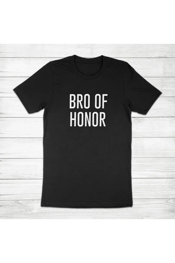 Bro of Honor Wedding Groomsmen Bachelor Brother Best Man Gift Unisex T-Shirt, up to Size 5XL