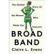 Broad Band: The Untold Story of the Women Who Made the Internet (Other)