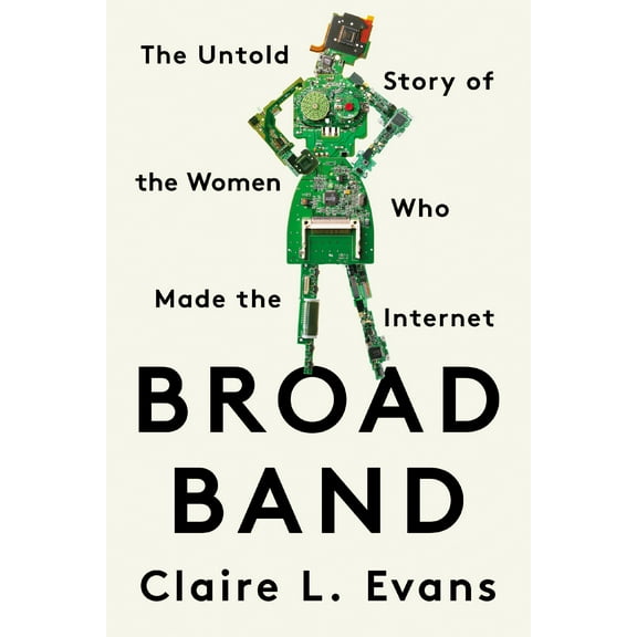 Broad Band : The Untold Story of the Women Who Made the Internet (Paperback)