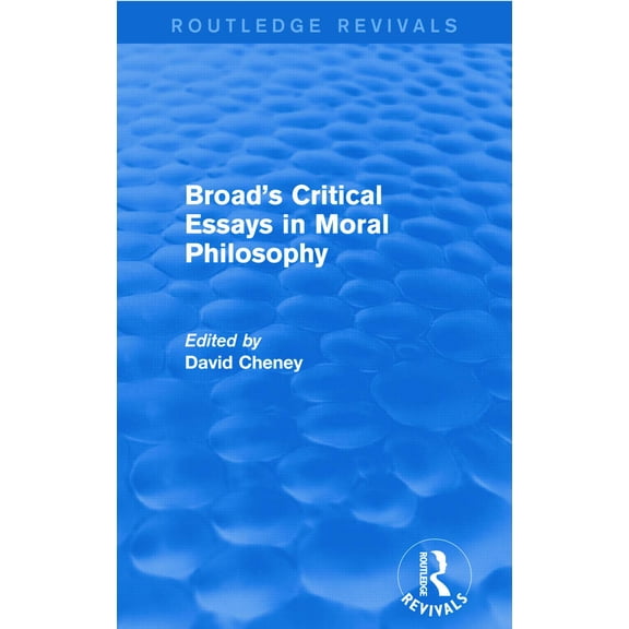 Broad's Critical Essays in Moral Philosophy (Routledge Revivals) - Cheney, David