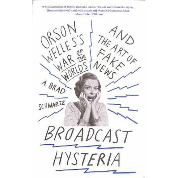 Pre-Owned Broadcast Hysteria: Orson Welles's War of the Worlds and the Art of Fake News (Paperback) 0809031647 9780809031641