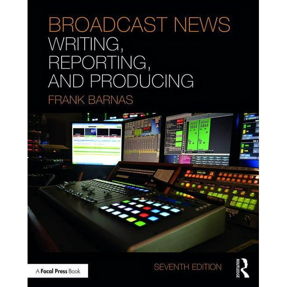 Broadcast News Writing, Reporting, and Producing (Paperback) by Frank Barnas