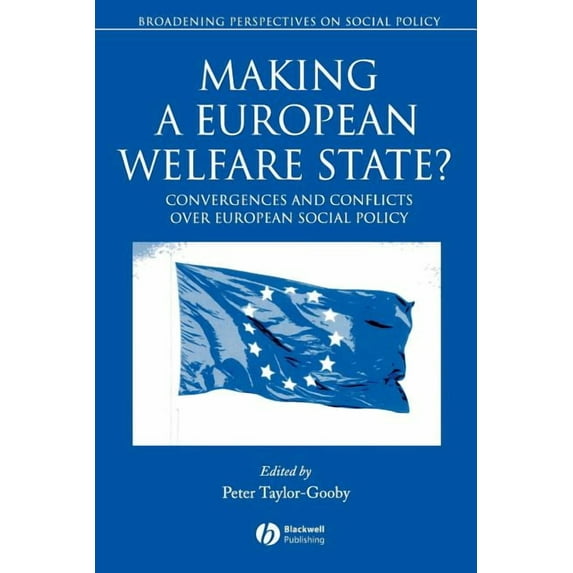 Broadening Perspectives in Social Policy Making a European Welfare State?: Convergences and Conflicts Over European Social Policy, (Paperback)
