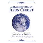 A Broader View of Jesus Christ, Paperback