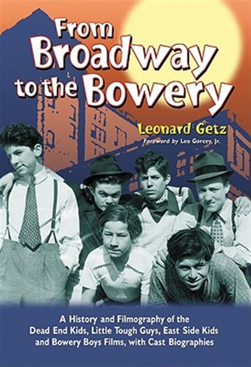 From Broadway to the Bowery: A History and Filmography of the Dead End ...