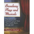 thumbnail image 1 of Broadway Plays and Musicals: Descriptions and Essential Facts of More Than 14,000 Shows Through 2007 (Paperback), 1 of 1