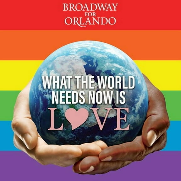 Broadway for Orlando - What The World Needs Now Is Love - Music & Performance - CD