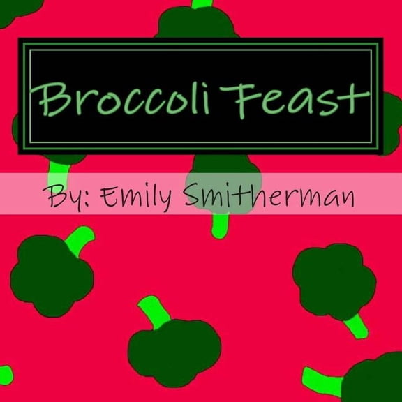 Broccoli Feast, (Paperback)