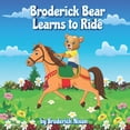 thumbnail image 1 of Broderick Bear Learns to Ride: A Dreams to Actuality Disability Inclusion Story, (Paperback), 1 of 1