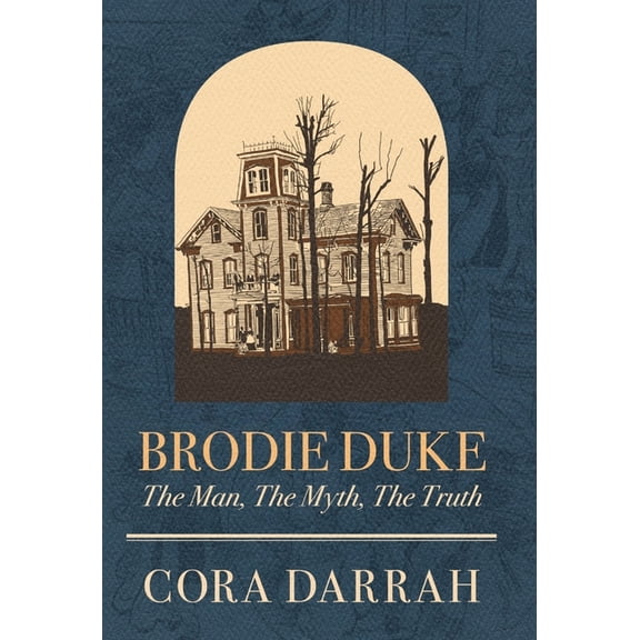 Brodie Duke: The Man, The Myth, The Truth, (Hardcover)