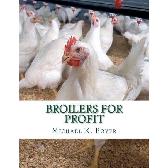 Broilers for Profit : From the Experiences of the Pioneer Broiler Chicken Raisers of This Country