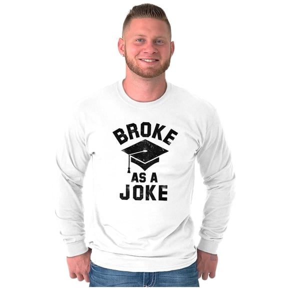Broke As Joke College Lifestyle Funny Long Sleeve TShirt Men Women Brisco Brands S