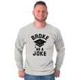 thumbnail image 1 of Broke As Joke College Lifestyle Funny Plus Size Long Sleeve Graphic Tee Shirt Brisco Brands 2X, 1 of 5