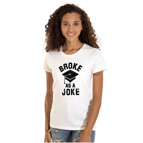 Broke As Joke College Lifestyle Funny Womens Slim Fit Graphic Tee Brisco Brands L