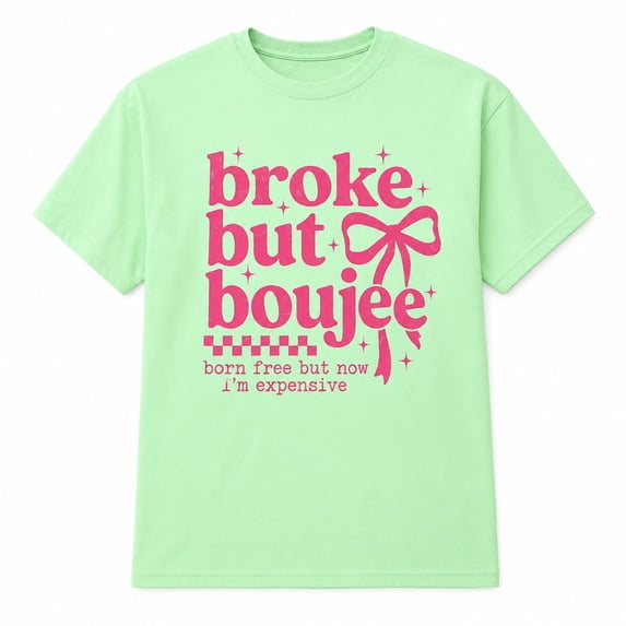 Broke But Boujee Graphic T-Shirt | Unisex Funny Saying Tee | Sizes S–4XL