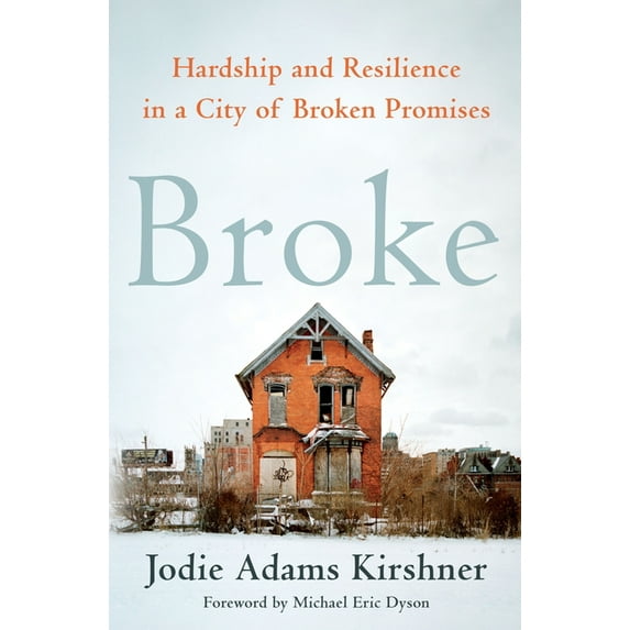 Broke : Hardship and Resilience in a City of Broken Promises (Hardcover)