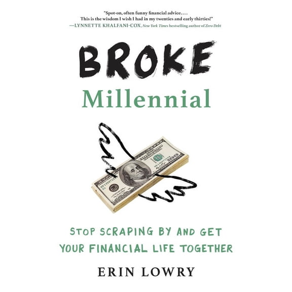 Broke Millennial Broke Millennial: Stop Scraping by and Get Your Financial Life Together, (Paperback)