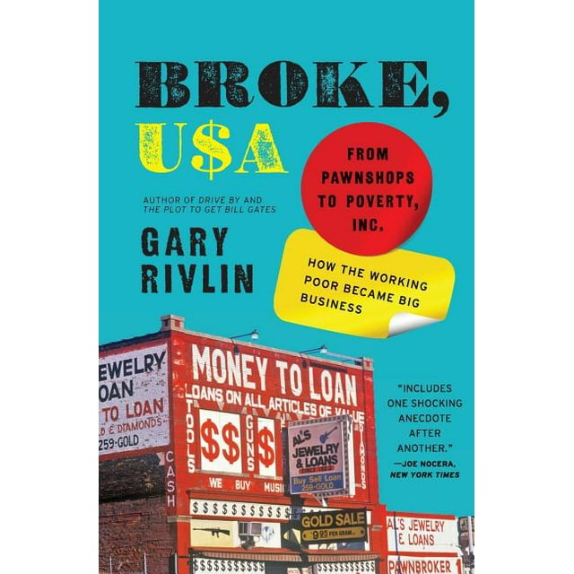 Broke, USA From Pawnshops to Poverty, Inc. How the Working Poor