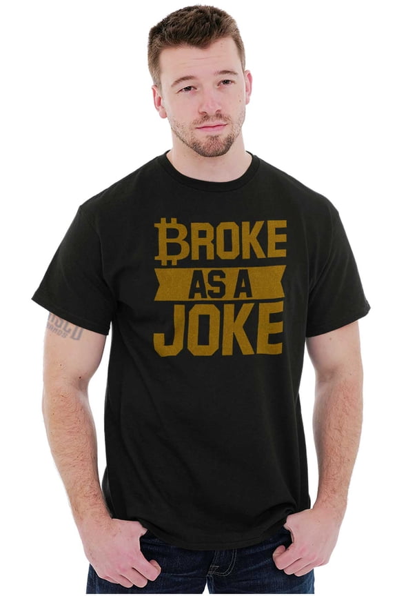 Broke as a Joke Crypto Investor Funny Men's Graphic T Shirt Tees Brisco Brands L