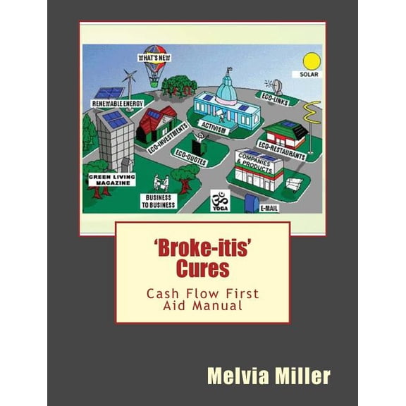 'Broke-Itis' Cures: Cash Flow First Aid Manual