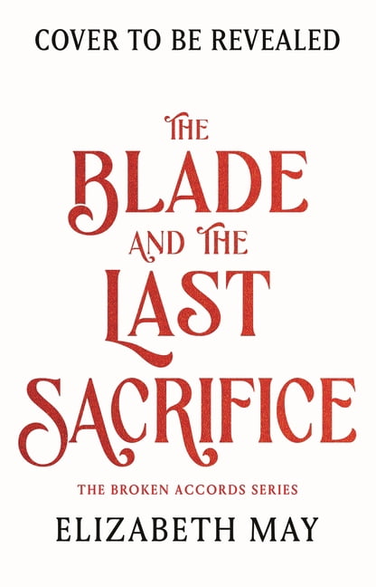 Broken Accords The Blade and the Last Sacrifice, (Hardcover)