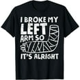thumbnail image 1 of Broken Arm - Bones Injury Elbow Shoulder Get Well Broken Arm T-Shirt, 1 of 2