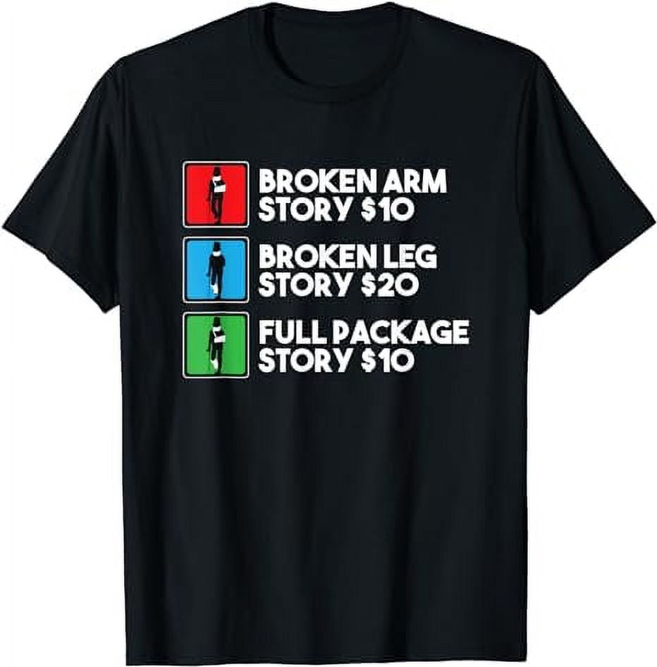 Broken Arm Leg Story Stunt Double Performer Funny Stuntman TShirt