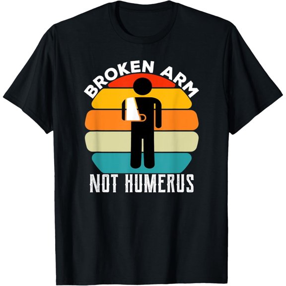 Broken Arm Not Humerus Get Well Soon 70s Retro Vintage Funny T-Shirt