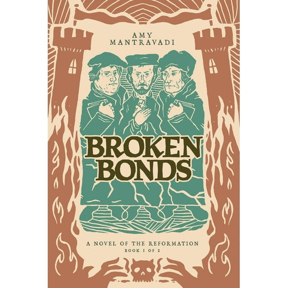 Broken Bonds: A Novel of the Reformation Volume 1, (Paperback)