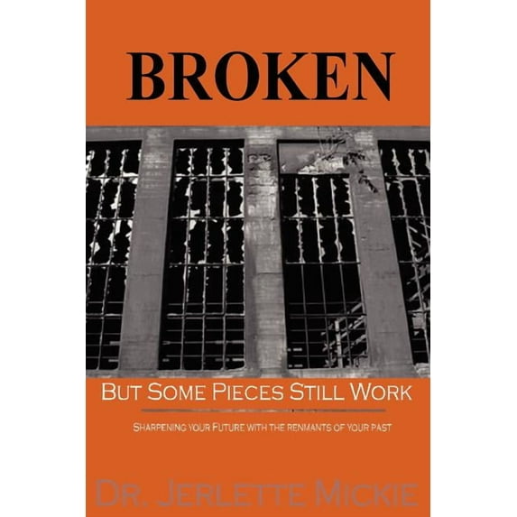 Broken: But Some Pieces Still Work Paperback Jerlette Mickie