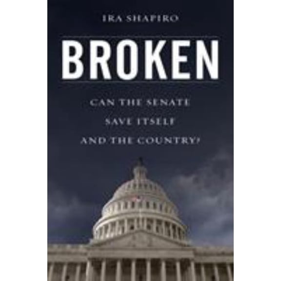 Pre-Owned Broken: Can the Senate Save Itself and the Country? (Hardcover) 1538105829 9781538105825