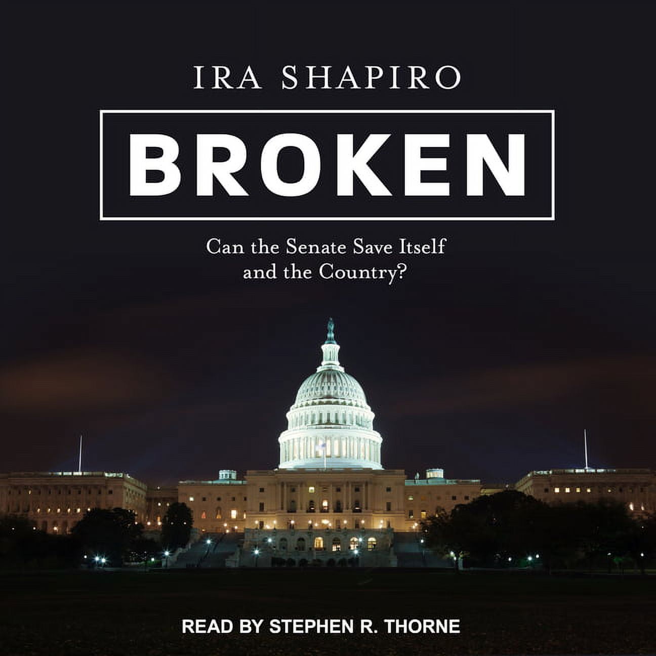 Broken: Can the Senate Save Itself and the Country? (Audiobook)