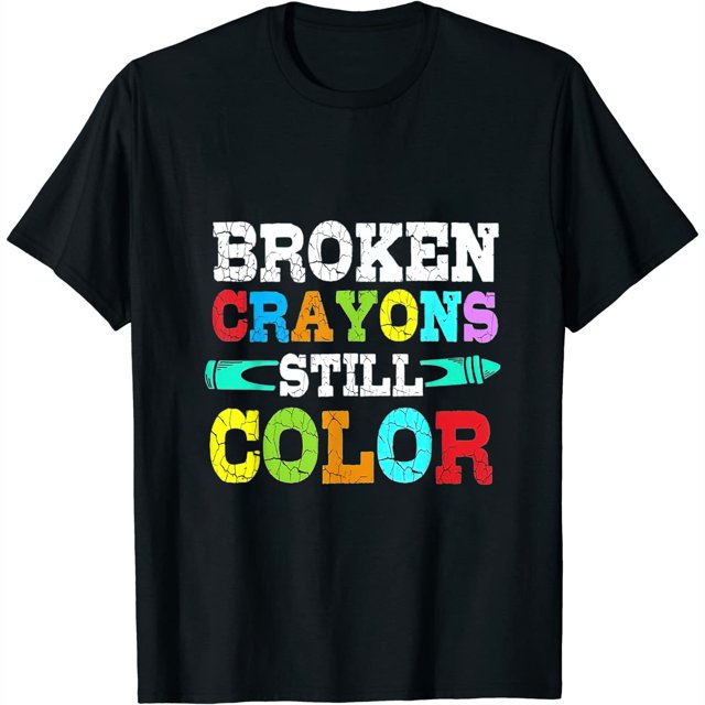 Broken Crayons Still Color Mental Health Awareness Month Womens T