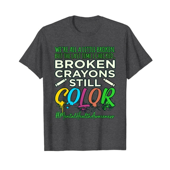 Broken Crayons Still Color Mental Health Awareness Supporter Graphic T-Shirt MentalHealthAwareness