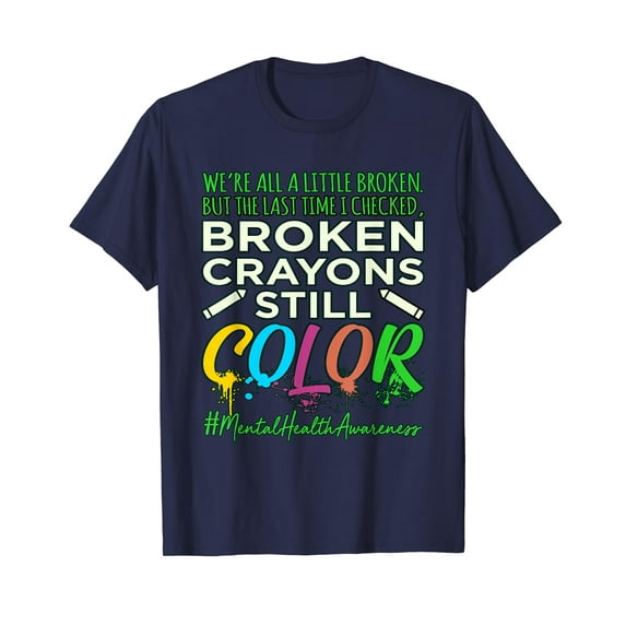 Broken Crayons Still Color Mental Health Awareness Supporter Graphic T-Shirt MentalHealthAwareness