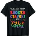 Broken Crayons Still Color Mental Health Awareness Supporter TShirt