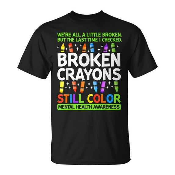 Broken Crayons Still Color Mental Health Matters Awareness T-Shirt, Inspirational Graphic Tee Promoting Mental Health Support and Self-Love, Vintage Style Positive Message Apparel, Perfect