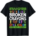 thumbnail image 1 of Broken Crayons Still Color Mental Health Matters Awareness T-ShirtMen and women, Black T-shirt, size: Extra large, 1 of 4