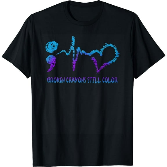 Broken Crayons Still Color Suicide Prevention Awareness T-Shirt