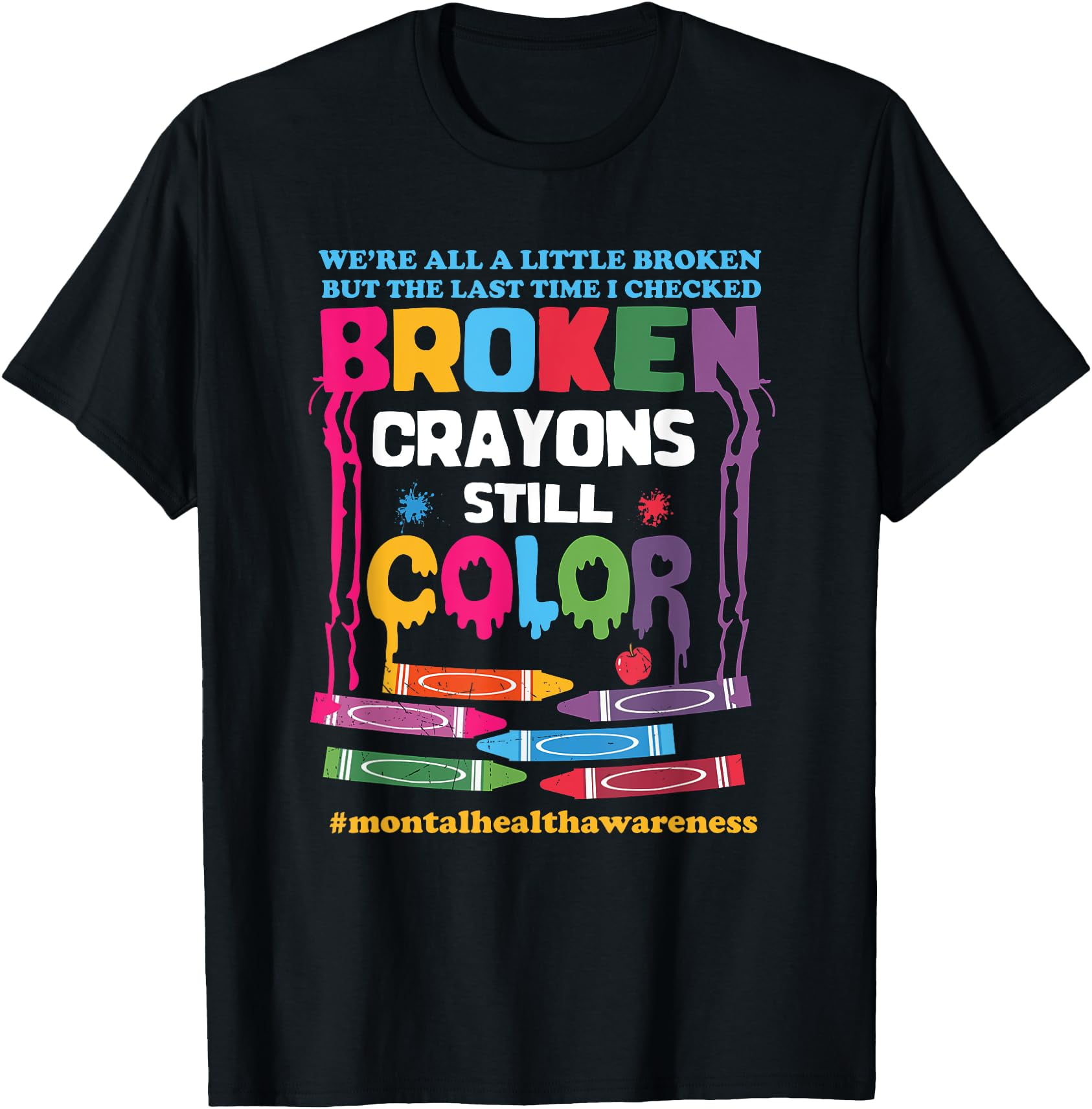 Broken Crayons Still Colors Mental Health Awareness T-Shirt,Black ...