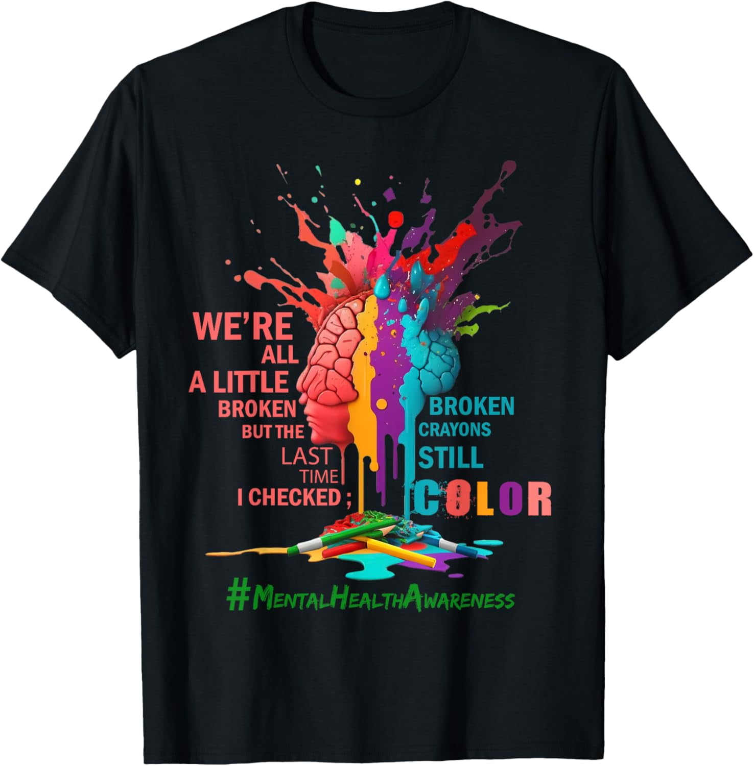 Broken Crayons still color Mental Health Awareness Matters TShirtMen