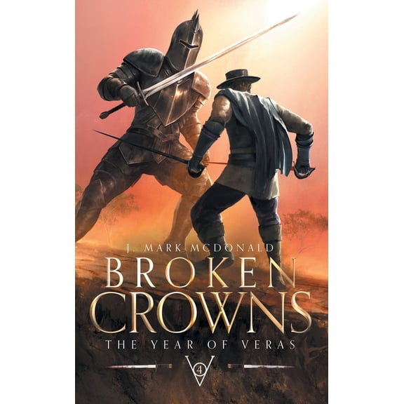 Broken Crowns: The Year of Veras Book 4, (Hardcover)