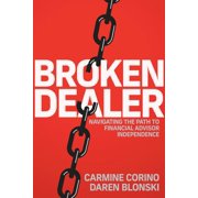 Broken Dealer Navigating the Path to Financial Advisor Independence, Hardcover