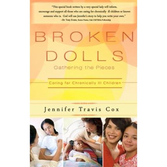 Pre-Owned Broken Dolls: Gathering the Pieces: Caring for Chronically Ill Children (Paperback) 0982796617 9780982796610
