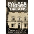 thumbnail image 1 of Broken Dreams: Palace of Broken Dreams: A Brief History of Beechworth Asylum (Paperback), 1 of 1