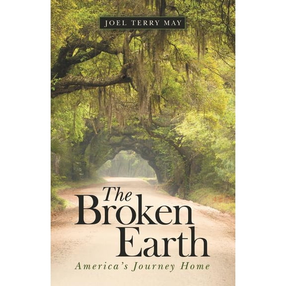 The Broken Earth: America's Journey Home, (Paperback)