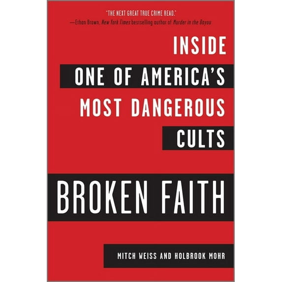 Broken Faith: Inside One of America's Most Dangerous Cults, (Paperback)