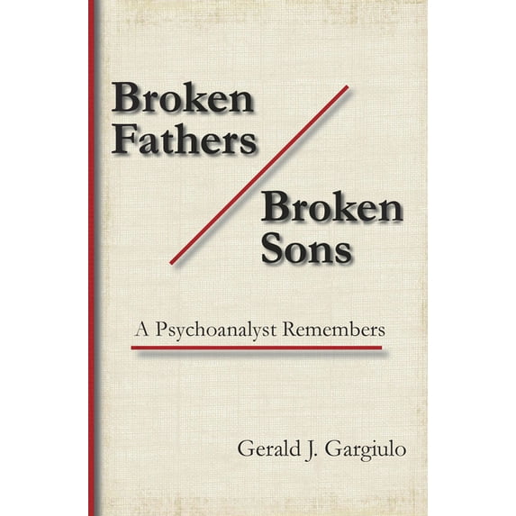 Contemporary Psychoanalytic Studies Broken Fathers / Broken Sons: A Psychoanalyst Remembers, Book 7, (Paperback)